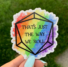 Load image into Gallery viewer, “That’s Just The Way We Roll” Pride Sticker
